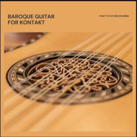 PastToFutureReverbs Baroque Guitar [KONTAKT] (Premium)