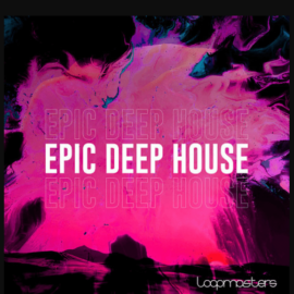 Loopmasters Epic Deep House (Premium)