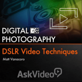 Digital Photography – DSLR Video Techniques (premium)