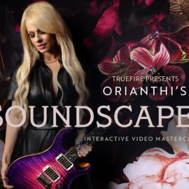 Truefire Orianthi’s Soundscapes (Premium)