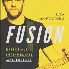 JTC Guitar Luca Mantovanelli Fusion Essentials Masterclass: Intermediate TUTORiAL (Premium)