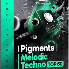 Mercurial Tones Pigments Melodic Techno Top 60 (Premium)