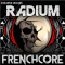 Industrial Strength Radium Frenchcore (Premium)