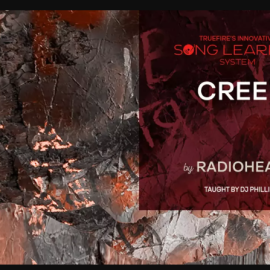 Truefire DJ Phillips’ Song Lesson: Creep by Radio Head Tutorial (Premium)