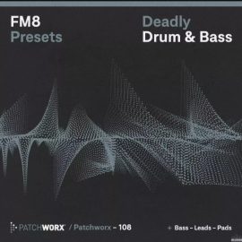 Loopmasters Patchworx 108 FM8 Deadly Drum & Bass  (Premium)