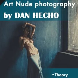 PhotoWhoa – Masterclass: Art Nude Shooting With Models By Dan Hecho (Premium)